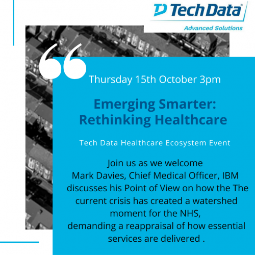 IBM UK’s Chief Medical Officer, Mark Davies to discuss his Point of View - Emerging Smarter: Rethinking Healthcare on Tech Data's Healthcare Ecosystem Webinar